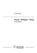 Cover: Kunst - Religion - Krise. Der Fall Brahms - B&auml;renreiter