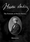 Cover: Hector Berlioz. New Edition of the Complete Works / The Portraits of Hector Berlioz - B&auml;renreiter