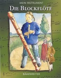 Abbildung von: Mein Instrument - Die Blockflöte - Bärenreiter