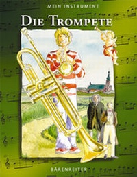 Abbildung von: Mein Instrument. Die Trompete - Bärenreiter