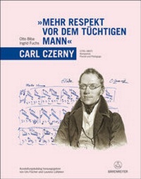 Abbildung von: "Mehr Respekt vor dem tüchtigen Mann" - Carl Czerny (1791-1857) - Bärenreiter