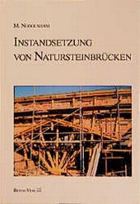 Abbildung von: Instandsetzung von Natursteinbrücken - Bau + Technik