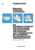 Cover: Die Wirtschaftlichkeit der B&auml;uerlichen Auslaufhaltung von H&uuml;hnern Eine Untersuchung bei 100 H&uuml;hnerhaltungen in der Nordostschweiz - Birkh&auml;user