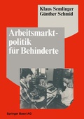 Cover: Arbeitsmarktpolitik f&uuml;r Behinderte - Birkh&auml;user