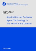 Cover: Applications of Software Agent Technology in the Health Care Domain - Birkh&auml;user