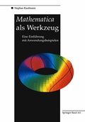 Cover: Mathematica als Werkzeug Eine Einf&uuml;hrung mit Anwendungsbeispielen - Birkh&auml;user