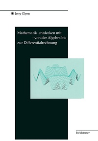 Abbildung von: Mathematik entdecken mit DERIVE - von der Algebra bis zur Differentialrechnung - Birkhäuser