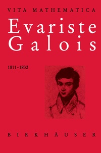 Abbildung von: Evariste Galois 1811-1832 - Birkhäuser