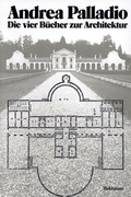 Cover: Andrea Palladio - Die vier B&uuml;cher zur Architektur - Birkh&auml;user Verlag GmbH