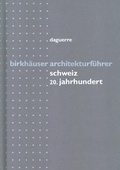 Cover: Birkh&auml;user Architekturf&uuml;hrer Schweiz 20. Jahrhundert - Birkh&auml;user Verlag GmbH