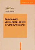 Cover: Kommunale Verwaltungspolitik in Ostdeutschland - Birkh&auml;user Verlag GmbH