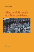Cover: Gl&uuml;ck und Strategie auf Finanzm&auml;rkten - Birkh&auml;user