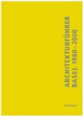 Cover: Architekturf&uuml;hrer Basel 1980-2000 - Birkh&auml;user Verlag GmbH