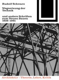 Cover: Wegweisung der Technik und andere Schriften zum Neuen Bauen 1926-1961 - Birkh&auml;user Verlag GmbH