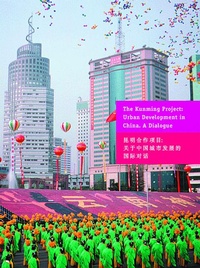 Enlarge image Cover: The Kunming Project: Urban Development in China - Birkhäuser Verlag GmbH