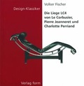 Cover: Die Liege LC4 von Le Corbusier, Pierre Jeanneret und Charlotte Perriand - Birkh&auml;user Verlag GmbH