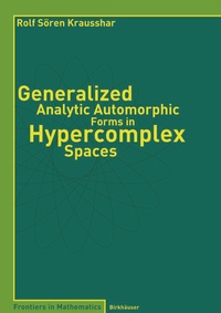 Abbildung von: Generalized Analytic Automorphic Forms in Hypercomplex Spaces - Birkhäuser