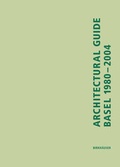 Cover: Architectural Guide Basel 1980-2004 - Birkh&auml;user Verlag GmbH