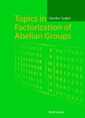 Cover: Topics in Factorization of Abelian Groups - Birkh&auml;user