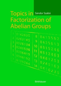 Enlarge image Cover: Topics in Factorization of Abelian Groups - Birkhäuser