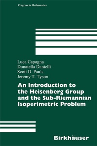 Abbildung von: An Introduction to the Heisenberg Group and the Sub-Riemannian Isoperimetric Problem - Birkhäuser
