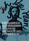 Cover: Erfolgreich als Designer - Designbusiness gr&uuml;nden und entwickeln - Birkh&auml;user Verlag GmbH