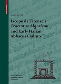 Cover: Jacopo da Firenze's Tractatus Algorismi and Early Italian Abbacus Culture - Birkh&auml;user