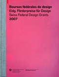Cover: Eidgen&ouml;ssische F&ouml;rderpreise f&uuml;r Design 2007, Bourses f&eacute;d&eacute;rales de design 2007, Swiss Federal Design Grants 2007 - Birkh&auml;user