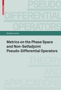 Abbildung von: Metrics on the Phase Space and Non-Selfadjoint Pseudo-Differential Operators - Birkhäuser