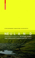 Cover: Neuland: Bildende Kunst und Landschaftsarchitektur - Birkh&auml;user