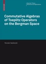 Cover: Commutative Algebras of Toeplitz Operators on the Bergman Space - Birkhäuser