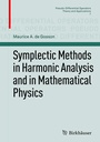 Cover: Symplectic Methods in Harmonic Analysis and in Mathematical Physics - Birkhäuser