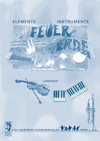 Enlarge image Cover: Elemente - Instrumente: Feuer - Wasser - Erde - Luft. Eine musikalische... / Elemente - Instrumente: Feuer, Wasser, Erde, Luft. Lehrerband - Bosse Verlag