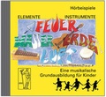 Cover: Elemente - Instrumente: Feuer - Wasser - Erde - Luft. Eine musikalische... / Elemente - Instrumente: Feuer, Wasser, Erde, Luft. H&ouml;rbeispiele - Bosse Verlag