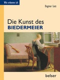 Cover: Die Kunst des Biedermeier - Belser