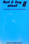Cover: Rock & Song aktuell. Ein neues Songbuch f&uuml;r die Schule - Bosse Verlag