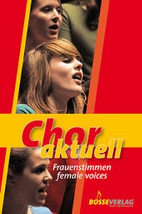 Abbildung von: Chor aktuell Frauenstimmen / female voices - Bosse Verlag