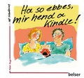 Cover: Ha so ebbes, mir hend a Kindle - Belser