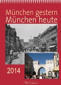 Cover: M&uuml;nchen gestern - M&uuml;nchen heute 2014 - M&uuml;nchenVerlag ein Imprint von Langen M&uuml;ller Verlag GmbH