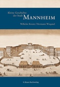 Cover: Kleine Geschichte der Stadt Mannheim - Lauinger Verlag