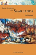 Cover: Kleine Geschichte des Saarlands - Lauinger Verlag