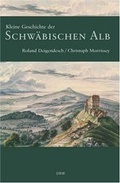 Cover: Kleine Geschichte der Schw&auml;bischen Alb - Lauinger Verlag