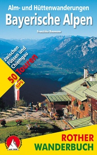 Abbildung von: Alm- und Hüttenwanderungen Bayerische Alpen - Rother Bergverlag