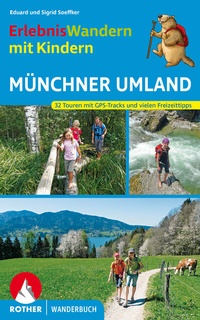 Abbildung von: Erlebniswandern mit Kindern Münchner Umland - Rother Bergverlag