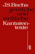 Cover: Johann Sebastian Bachs geistliche und weltliche Kantatentexte - Breitkopf & H&auml;rtel