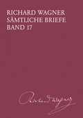Cover: Richard Wagner S&auml;mtliche Briefe / S&auml;mtliche Briefe Band 17 - Breitkopf & H&auml;rtel