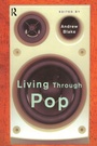 Cover: Living Through Pop - Routledge