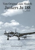 Cover: Vom Original zum Modell: Junkers Ju 188 - Bernard & Graefe