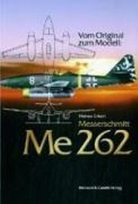 Enlarge image Cover: Vom Original zum Modell: Messerschmidt Me 262 - Bernard & Graefe