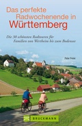 Cover: Das perfekte Radwochenende in W&uuml;rttemberg - Bruckmann